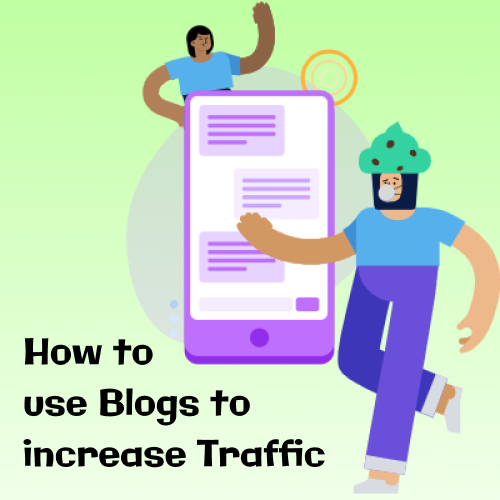 How To Use Blogs To Increase Traffic